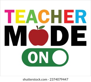 Teacher mode on T-Shirt, Back To School, Funny Teacher T-Shirt, Funny Teacher Saying, Cool Teacher T-shirt, Kindergarten School For Kids, Cut File For Cricut And Silhouette