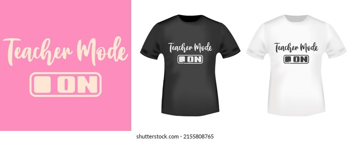 Teacher Mode ON for t-shirt stamps, tee print, applique, badge, label clothing, or other printing product. Vector illustration.