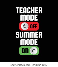 Teacher Mood Off Summer Mode On. Last day School teacher Funny Summer T-Shirt. Back To School Shirt Design, Elementary Teacher.