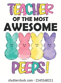 Teacher Of The Most Awsome Peeps Easter Bunny Rabbit Vector Illustration. Easter Background