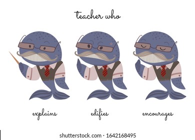 A teacher Mr Whale that explains, censures, and encourages. Vector  on white background.