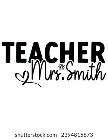 Teacher Mrs Smith, Teacher T-shirt, Back To School,Teacher Quotes T-shirt, Hello School Shirt, School Shirt for Kids, Kindergarten School, Retro, Typography, Cut File, Silhouette, Commercial