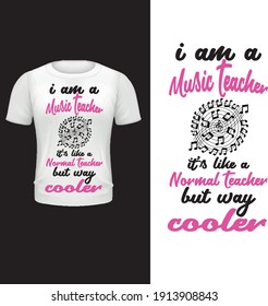 I am a teacher music teacher it's like a normal teacher but way cooler. Typography teacher day t shirt design.