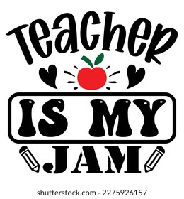 Teacher Is My Jam T shirt design Vector File