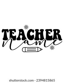 Teacher Name T-shirt, Back To School,Teacher Quotes T-shirt, Hello School Shirt, School Shirt for Kids, Kindergarten School, Retro, Typography, Cut File, Circuit, Silhouette, Commercial