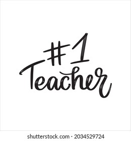 Teacher number 1 modern brush calligraphy black and white typography illustration for poster print, postcard, banner, logo, sign, sticker, blog, stamp or teacher s day banner.