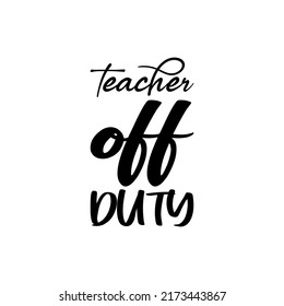 teacher off duty black letter quote