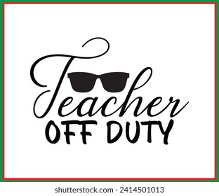 Teacher Off Duty Teacher Design, Teacher Bundle,  T-shirt, Back To School, Funny T-shirt, Funny Saying, Cool Teacher T-shirt, Cut File For Cricut And Silhouette