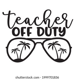 teacher off duty logo inspirational positive quotes, motivational, typography, lettering design