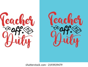 Teacher off Duty svg design