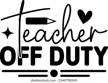 Teacher Off Duty t shir design