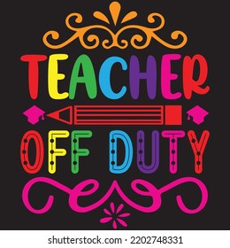 Teacher Off Duty T Shirt Design