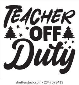 Teacher off Duty t-shirt design vector file