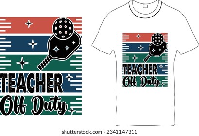  Teacher Off Duty– Retro Vintage Pickleball T Shirt Design