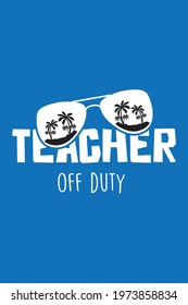 Teacher off-duty t-shirt design.Teacher off-duty SVG