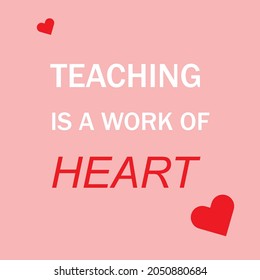Teacher Planner : Teaching is a Work of Heart Inspirational quote VECTOR ILLUSTRATION