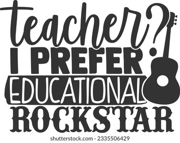 Teacher I Prefer Educational Rockstar - Best Teacher