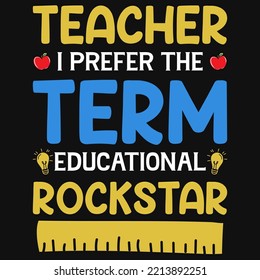 Teacher i prefer the term tshirt design