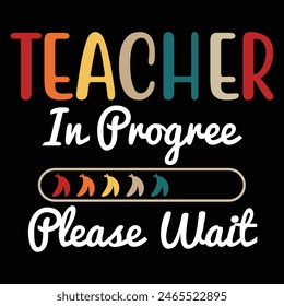 Teacher In Progress Please Wait T-Shirt