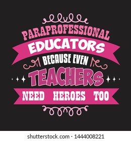 Teacher Quote Saying Paraprofessional Educators Because Stock Vector ...