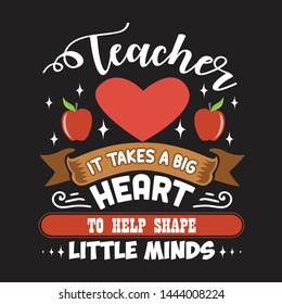 Teacher Quote and Saying. Teacher it takes a big heart