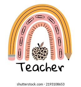 Teacher rainbow school. Rainbow with leopard apple. Vector illustration. Isolated on white background. Good for posters, t shirts, postcards.