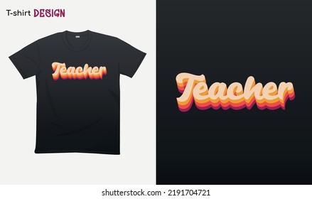 "Teacher". Retro design. teacher retro shirt.Love teaching. For stickers, t-shirts,mugs, etc. Eps 10