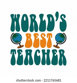 Teacher Retro Groovy Vector Design, Teacher Cut Files, Teacher Shirt Svg, Teacher Sayings Vector For T-Shirts, Mugs, Bags, Poster Cards, And Much More.