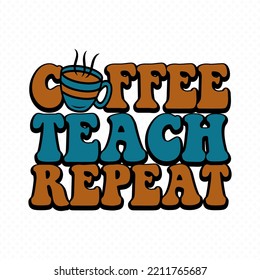 Teacher retro groovy vector design, Teacher Cut Files, Teacher Shirt Svg, Teacher Sayings vector for T-Shirts, Mugs, Bags, Poster Cards, and much more.