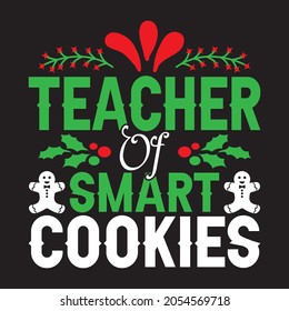 Teacher Of Smart Cookies - Christmas T-shirt Design, Vector Files.