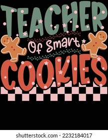 Teacher of smart cookies Christmas t-shirt design cookies lover and baking lover