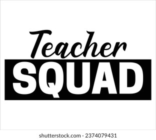 Teacher squad T-Shirt, Back To School, Funny Teacher T-Shirt, Funny Teacher Saying, Cool Teacher T-shirt, Kindergarten School For Kids, Cut File For Cricut And Silhouette