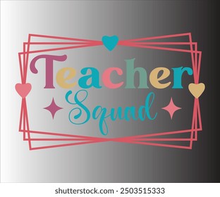 Teacher Squad T-shirt, Teachersvg,Teacher Quotes shirt, Teacher funny Quotes, Hello School Shirt,SVG Files for Cutting