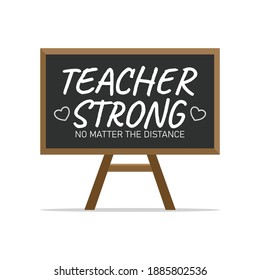 teacher strong. no matter the distance. appreciation words on the blackboard. e-learning homeschool. back to online school. remote education.