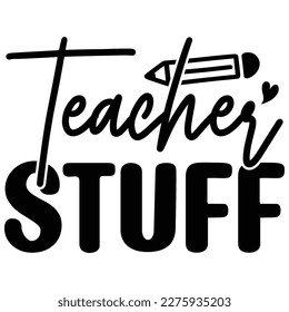 Teacher Stuff  T shirt design Vector File