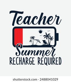 Teacher Summer Recharge Required Last day School teacher Funny Summer T-Shirt. Back To School Shirt Design, Elementary Teacher.