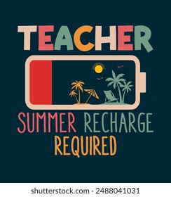 Teacher Summer Recharge Required Last day School teacher Funny Summer T-Shirt. Back To School Shirt Design, Elementary Teacher.