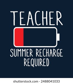 Teacher Summer Recharge Required Last day School teacher Funny Summer T-Shirt. Back To School Shirt Design, Elementary Teacher.