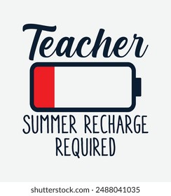 Teacher Summer Recharge Required Last day School teacher Funny Summer T-Shirt. Back To School Shirt Design, Elementary Teacher.