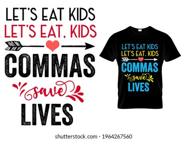 Teacher T shirt Design quote - commas save lives. Funny Teacher quotes and sayings