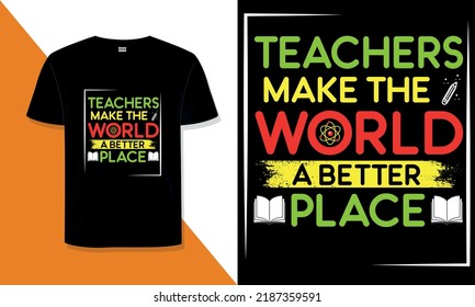 Teacher-t-Shirt-Design-Lehrer machen die Welt zu einem besseren Ort, an dem Lehrer Shirt-Design-Zitate anführen