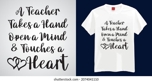 A Teacher Takes a Hand Open a Mind and Touches a Heart T-shirts Design | Teacher Day T-shirts Design Vector | Funny Teacher Day T-shirts