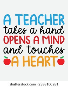 A teacher takes a hand opens a mind and touches a heart t-shirt design, teacher t-shirt, teacher cut file, png