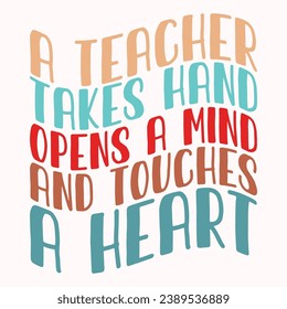 A teacher takes hand opens a mind and touches a heart retro t shirt