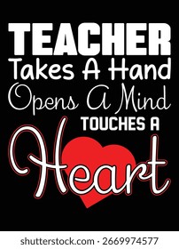 Teacher Takes A Hand Opens A Mind Touches A Heart