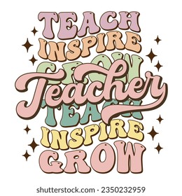 Teacher, teach, inspire, grow phrase in retro wavy text