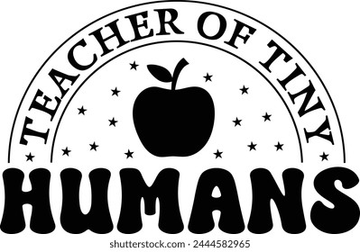 Teacher Of Tiny Humans, Teacher Quote Hand drawn Typography, EPS File
