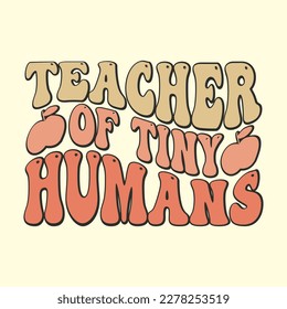 Teacher Of Tiny Humans T-Shirt Design, Vector file 