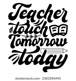 Teacher touch tomorrow today, Teacher Vector, School vector