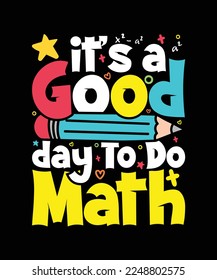 Teacher T-shirt Design It's A Good Day To Do Math